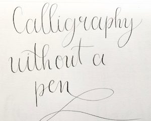 How To Do Calligraphy Without A Pen